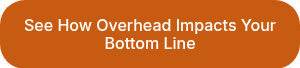 See How Overhead Impacts Your Bottom Line