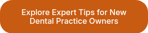 Explore Expert Tips for New Dental Practice Owners