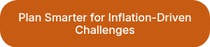 Plan Smarter for Inflation-Driven Challenges