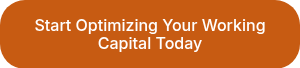 Start Optimizing Your Working Capital Today