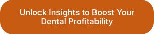 Unlock Insights to Boost Your Dental Profitability
