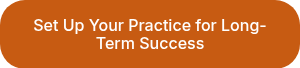 Set Up Your Practice for Long-Term Success