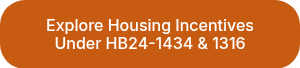 Explore Housing Incentives Under HB24-1434 & 1316