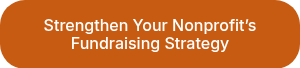 Strengthen Your Nonprofit’s Fundraising Strategy
