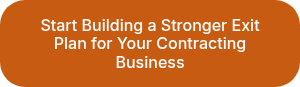 Start Building a Stronger Exit Plan for Your Contracting Business