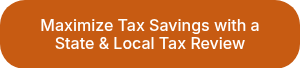 Maximize Tax Savings with a State & Local Tax Review