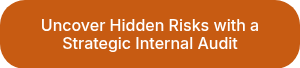 Uncover Hidden Risks with a Strategic Internal Audit