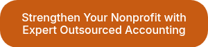Strengthen Your Nonprofit with Expert Outsourced Accounting