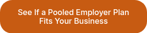 See If a Pooled Employer Plan Fits Your Business