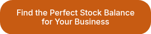 Find the Perfect Stock Balance for Your Business