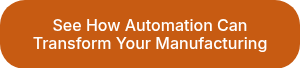 See How Automation Can Transform Your Manufacturing