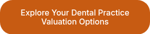 Explore Your Dental Practice Valuation Options