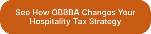 See How OBBBA Changes Your Hospitality Tax Strategy