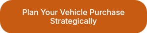 Plan Your Vehicle Purchase Strategically