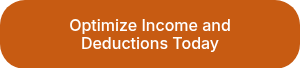 Optimize Income and Deductions Today