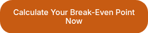 Calculate Your Break-Even Point Now