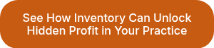 See How Inventory Can Unlock Hidden Profit in Your Practice