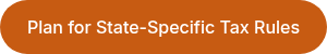 Plan for State-Specific Tax Rules