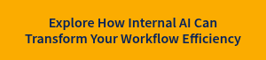 Explore How Internal AI Can Transform Your Workflow Efficiency