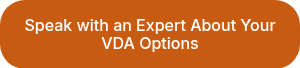 Speak with an Expert About Your VDA Options