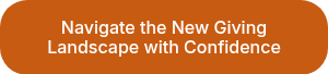 Navigate the New Giving Landscape with Confidence