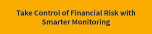 Take Control of Financial Risk with Smarter Monitoring