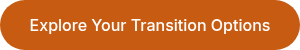 Explore Your Transition Options