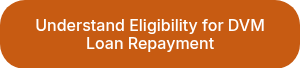 Understand Eligibility for DVM Loan Repayment