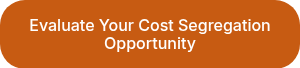 Evaluate Your Cost Segregation Opportunity