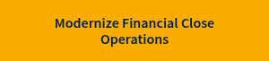 Modernize Financial Close Operations
