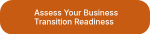 &nbsp;Assess Your Business Transition Readiness&nbsp;