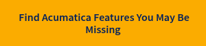 &nbsp;Find Acumatica Features You May Be Missing