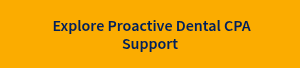 &nbsp;Explore Proactive Dental CPA Support