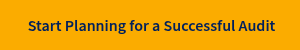 &nbsp;Start Planning for a Successful Audit