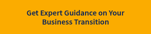 Get Expert Guidance on Your Business Transition