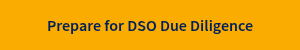 Prepare for DSO Due Diligence