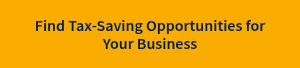 Find Tax-Saving Opportunities for Your Business
