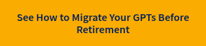 See How to Migrate Your GPTs Before Retirement