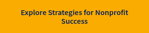 Explore Strategies for Nonprofit Success