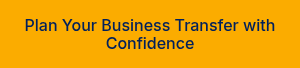 Plan Your Business Transfer with Confidence