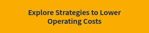 Explore Strategies to Lower Operating Costs