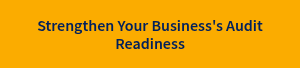 Strengthen Your Business's Audit Readiness