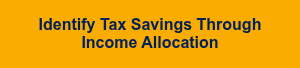 Identify Tax Savings Through Income Allocation