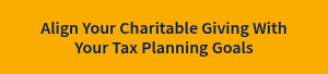 Align Your Charitable Giving With Your Tax Planning Goals