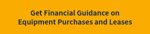 Get Financial Guidance on Equipment Purchases and Leases