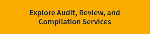 Explore Audit, Review, and Compilation Services