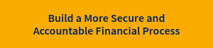 Build a More Secure and Accountable Financial Process