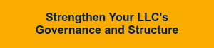 Strengthen Your LLC's Governance and Structure