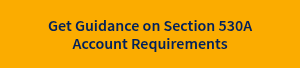Get Guidance on Section 530A Account Requirements