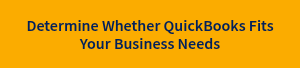 Determine Whether QuickBooks Fits Your Business Needs